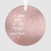 Ich Liebe Sie zum Mond und zurück Rose Gold Ornament (Rückseite)