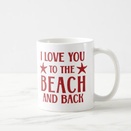 Ich Liebe Sie zum Strand und zurück - nautikrot Kaffeetasse