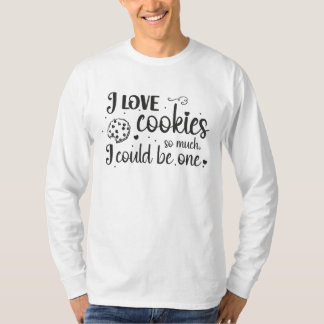 Ich Liebe so viel Kekse, ich könnte eins sein T-Shirt