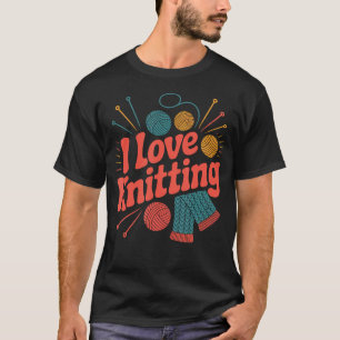 Ich liebe Stricken Garn Nadeln Kreativ T-Shirt