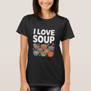 Ich liebe Suppe Ramen Brühe Nudeln Fan Art T-Shirt