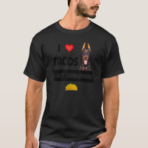 Ich Liebe Tacos und mein Doberman Pinscher Hund me T-Shirt