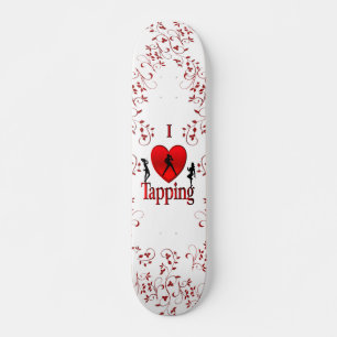 Ich liebe Tap Dance Skateboard
