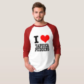 ICH LIEBE TAPIOKAPUDDING T-Shirt (Vorne ganz)