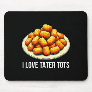 Ich liebe Tater Tots -  Mousepad