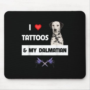 Ich Liebe Tattoos und mein Dalmatiner Hund tattooe Mousepad