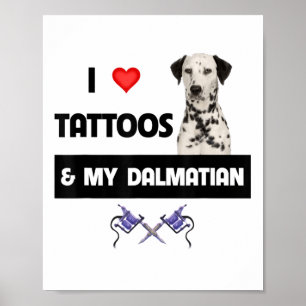 Ich Liebe Tattoos und mein Dalmatiner Hund tattooe Poster