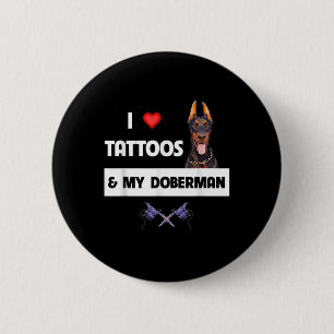 Ich Liebe Tattoos und mein Doberman Pinscher Hund Button