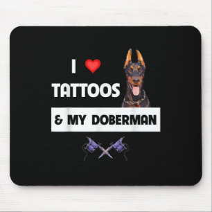 Ich Liebe Tattoos und mein Doberman Pinscher Hund  Mousepad