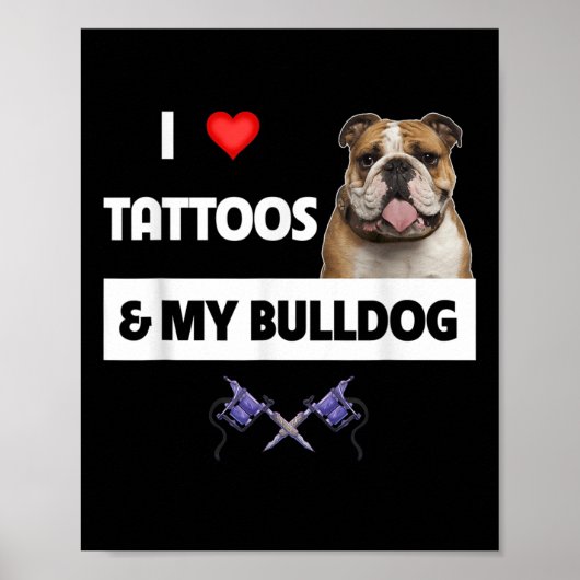 Ich Liebe Tattoos und mein englischer Bulldog Hund Poster (Vorne)