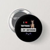 Ich Liebe Tattoos und mein Greyhound Racing Hund T Button (Vorne & Hinten)