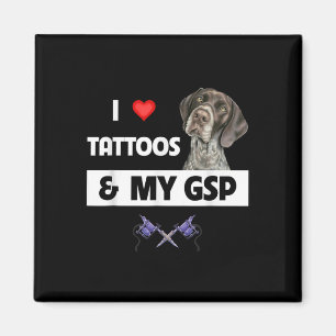 Ich Liebe Tattoos und mein GSP Deutsch kurzhaarige Magnet