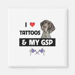 Ich Liebe Tattoos und mein GSP Deutsch kurzhaarige Magnet