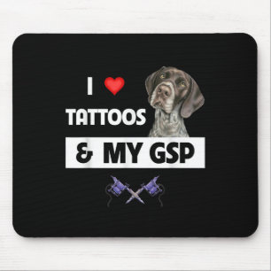 Ich Liebe Tattoos und mein GSP Deutsch kurzhaarige Mousepad