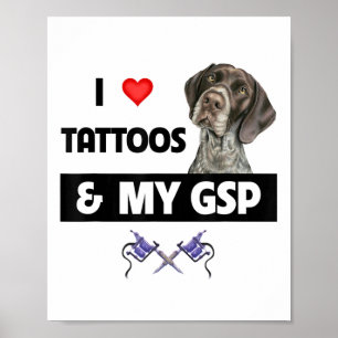 Ich Liebe Tattoos und mein GSP Deutsch kurzhaarige Poster