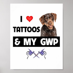 Ich Liebe Tattoos und mein GWP deutsches Drahthaar Poster