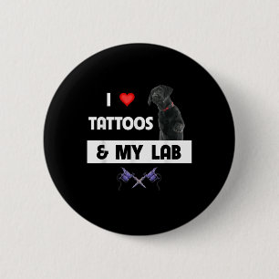 Ich Liebe Tattoos und mein Labrador Retriever Labr Button