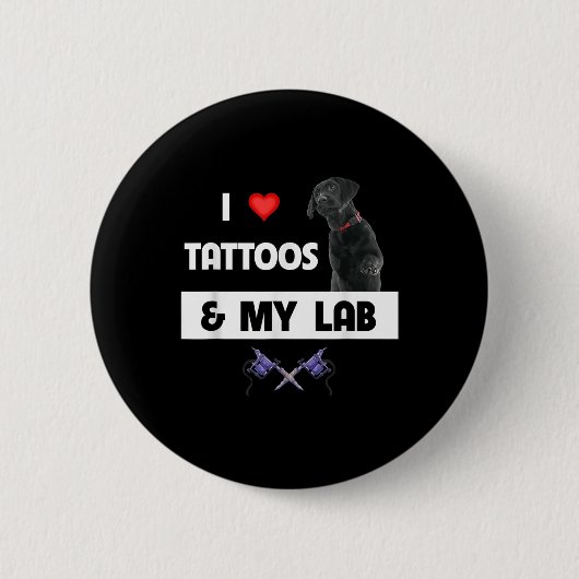 Ich Liebe Tattoos und mein Labrador Retriever Labr Button (Vorderseite)