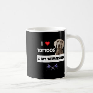 Ich Liebe Tattoos und mein Weimaraner Hund Mama Va Kaffeetasse
