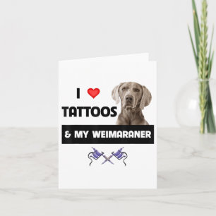 Ich Liebe Tattoos und mein Weimaraner Hund Mama Va Karte