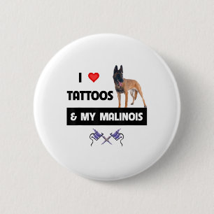 Ich Liebe Tattoos und meine belgische Malinois Hun Button