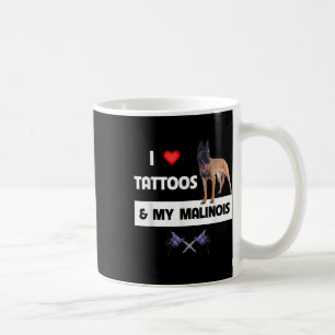 Ich Liebe Tattoos und meine belgische Malinois Hun Kaffeetasse