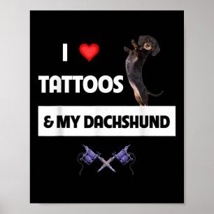 Ich Liebe Tattoos und meine Dackel Hund tattooed M Poster