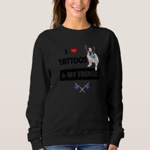 Ich liebe Tattoos und meinen französischen French  Sweatshirt