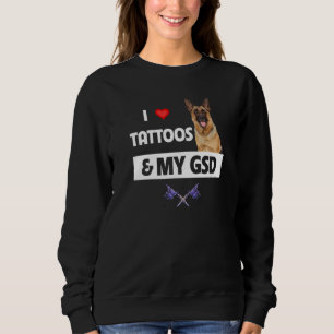 Ich liebe Tattoos und meinen GSD Deutsche-Schäfer- Sweatshirt