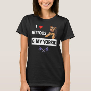 Ich Liebe Tattoos und My Yorkie Dog Yorkshire Terr T-Shirt