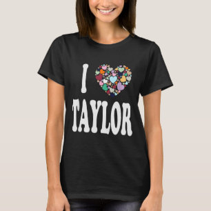 Ich liebe Taylor Vorname Taylor T-Shirt