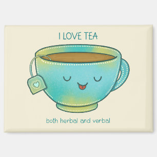 Ich liebe Tee, sowohl Kräutertee als auch verbalen Magnet