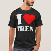 Ich Liebe Tren. Trenbolone Steroids Gym Spaß Meme. T-Shirt (Vorderseite)