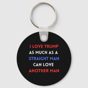 Ich Liebe Trump so sehr, wie ein richtiger Mann Li Schlüsselanhänger