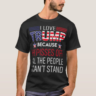 Ich Liebe Trump, weil er die Leute, die ich kann,  T-Shirt