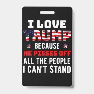 Ich liebe Trump, weil er die Leute, die ich nicht Ausweis