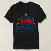 Ich Liebe Trump, weil er die Leute verpisst, T-Shirt (Design vorne)