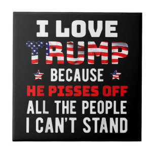 Ich Liebe Trump, weil er von den Leuten, die ich k Fliese
