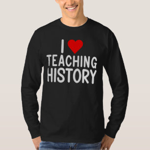Ich Liebe Unterricht Geschichtslehrer T-Shirt