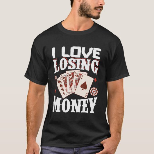 Ich Liebe verliert Geld T-Shirt (Vorderseite)
