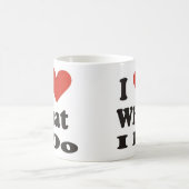 Ich Liebe, was ich tue Kaffeetasse (Mittel)