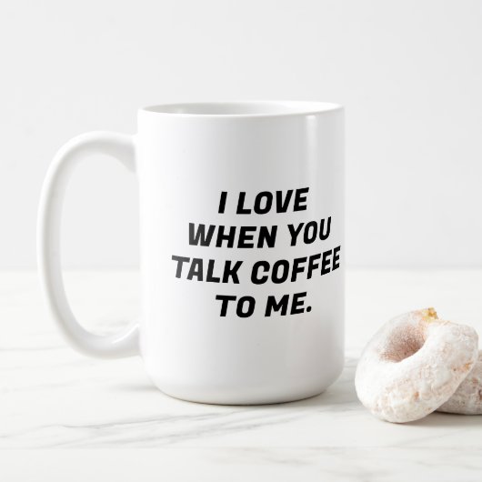 Ich Liebe, wenn du mir Kaffee erzählst, lustige Ty Kaffeetasse (Mit Donut)