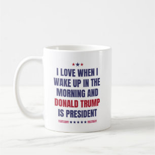 Ich Liebe, wenn ich Weckte auf .. Und Trump ist Pr Kaffeetasse