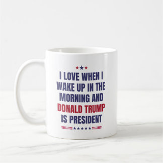 Ich Liebe, wenn ich Weckte auf .. Und Trump ist Pr Kaffeetasse
