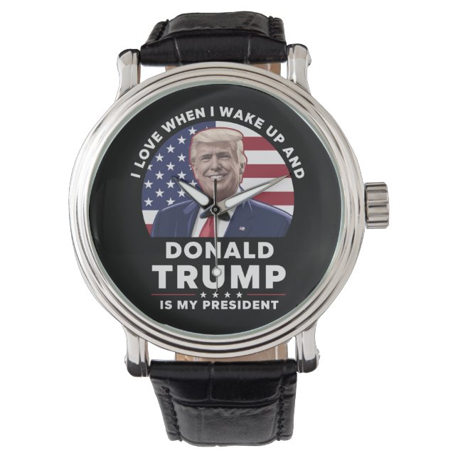 Ich Liebe, wenn ich Weckte und Donald Trump mein P Armbanduhr (Vorderseite)