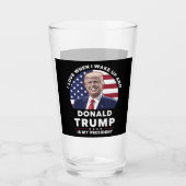 Ich Liebe, wenn ich Weckte und Donald Trump mein P Glas (Vorderseite)