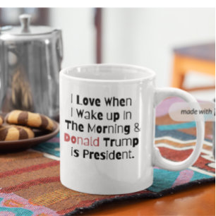 Ich Liebe Wenn ich Weckte.. und Trump ist Präsiden Kaffeetasse