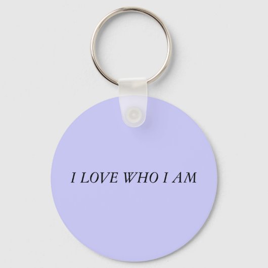 ICH LIEBE, WER ICH BIN SCHLÜSSELANHÄNGER (Vorderseite)