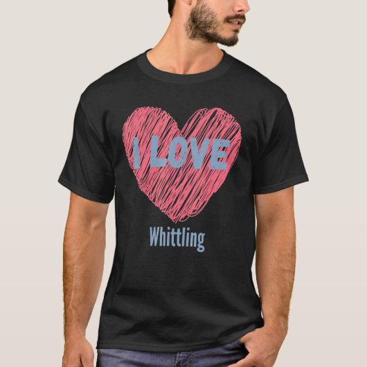 Ich Liebe Whittling Heart Image Hobby oder Hobbyis T-Shirt (Vorderseite)