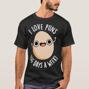 Ich liebe Wortspiel-Eier-Tage die Woche Lustiger L T-Shirt